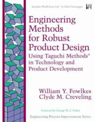 Engineering Methods for Robust Product Design: Using Taguchi Methods in Technolo