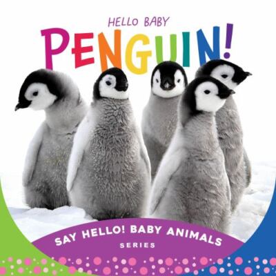 Hello Baby Penguin! (Say Hello! Baby Animals) by Rose, Beverly, board_book, Use
