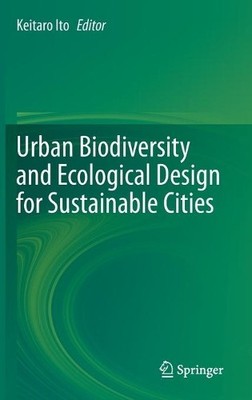 Urban Biodiversity and Ecological Design for Sustainable Cities - 9784431568544