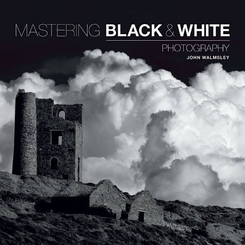 Mastering Black & White Photography Walmsley Paperback Ammonite 9781781450871