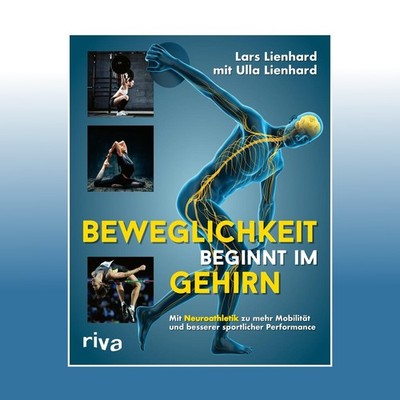 Beweglichkeit beginnt im Gehirn | Lars Lienhard