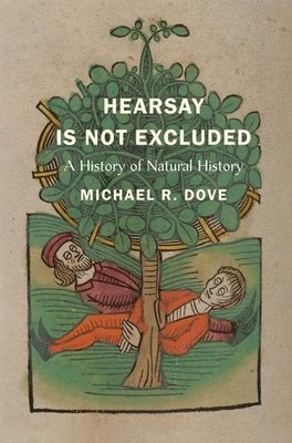 Hearsay Is Not Excluded: A History of Natural History (Yale Agrarian Studies...