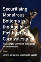 Artwell Nhemachena (U. A.) | Securitising Monstrous Bottoms In The Age Of...