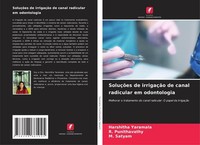 SoluçõEs De IrrigaçãO De Canal Radicular Em Odontologia R. Punithavathy