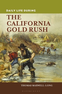 Maxwell-Long - Daily Life during the California Gold Rush - hardback o - X555z