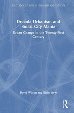 Dracula Urbanism and Smart City Mania: Urban Change in the Twenty-First Century 