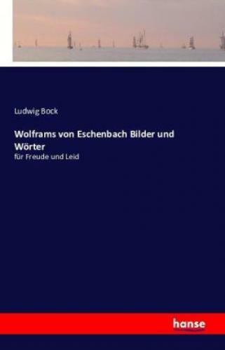 Thumbnail - Wolframs Von Eschenbach Bilder Und Wörter Für Freude Und Leid 3358