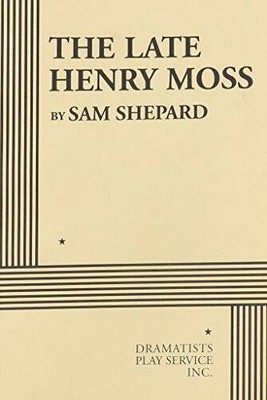 The Late Henry Moss - Acting Edition - Paperback By Sam Shepard - ACCEPTABLE