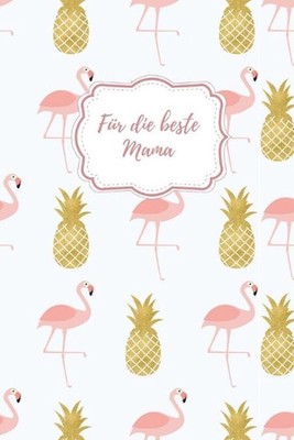 Fr die beste Mama: Erinnerungsbuch f?r M?tter I Geschenkideen f?r Mama zum Mutte