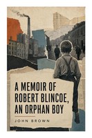 John Brown | A Memoir Of Robert Blincoe, An Orphan Boy | Taschenbuch | Englisch