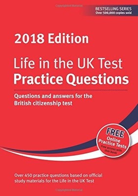 Life in the UK Test: Practice Questions 2018: Questions and answers for the Brit
