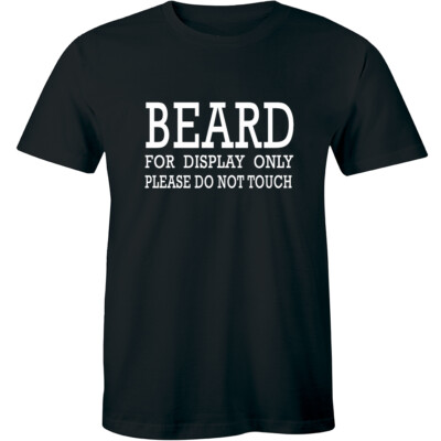 Beard For Display Only Please Do Not Touch - Funny Hipster Shirt Men's T-shirt