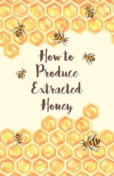 Anon | How To Produce Extracted Honey | Taschenbuch | Englisch (2016)-image
