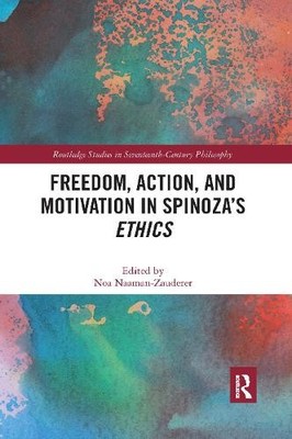 Freedom, Action, and Motivation in Spinozas ''Ethics'' - 9781032176840