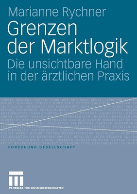 Grenzen der Marktlogik: Die unsichtbare Hand in der ?rztlichen Praxis by Mariann