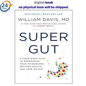 Super Gut: A Four-Week Plan to Reprogram Your 2023 William Davis M.D.