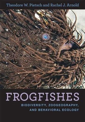 Frogfishes: Biodiversity, Zoogeography, and Behavioral Ecology by Theodore W. Pi