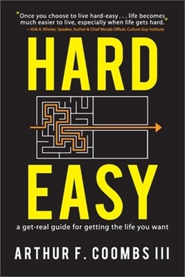 Hard Easy: A Get-Real Guide for Getting the Life You Want (Paperback or Softback