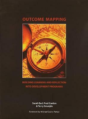 Outcome Mapping: Building Learning and Reflection into Development Programs by 