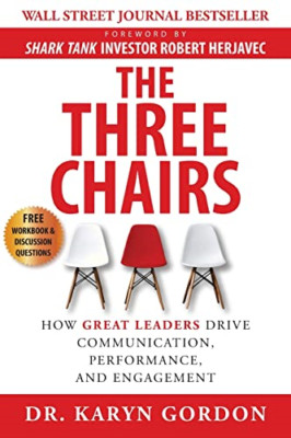 The Three Chairs: How Great Leaders Drive Communication -  NEW Karyn Gordon 2021