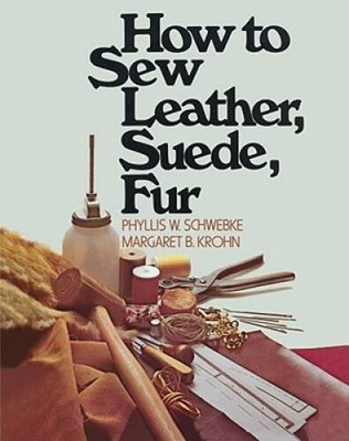 How to Sew Leather, Suede, Fur - Paperback By Schwebke, Phyllis W. - GOOD
