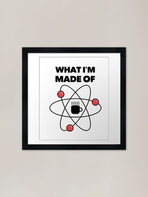 ''What I'm Made Of'' Cool Atom and Co Gerahmtes Wandbild Poster Leinwanddruck Bild