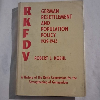RKFDV: German Resettlement and Population Policy, 1939-1945, Koehl, Robert L.