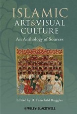 Islamic Art and Visual Culture: An Anthology of Sources by Wiley-Blackwell