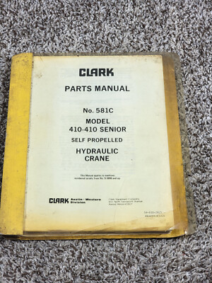 CLARK MODEL 410-410 SENIOR HYDRAULIC CRANE PARTS MANUAL No.581C