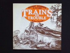 Trains in Trouble – Arthur Trevena – Railway Accidents in Pictures Vol. 1