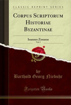 Corpus Scriptorum Historiae Byzantinae, Vol. 2: Ioannes Zonaras