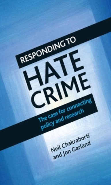Responding to Hate Crime – The Case for Connecting  Policy and Research