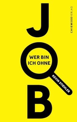 Wer bin ich ohne Job?: Ein Ratgeber Jenseits der Buch Chiemsee Verlag