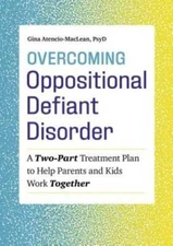 Overcoming Oppositional Defiant Disorder: A Two-Part Treatment Plan to He - GOOD