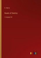 Roads Of Destiny O. Henry