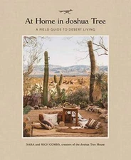 At Home in Joshua Tree: A Field Guide to Desert Living - Hardcover - GOOD