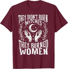 They Didnt Burn Witches Feminism Feminist Witch Pride Unisex T-Shirt