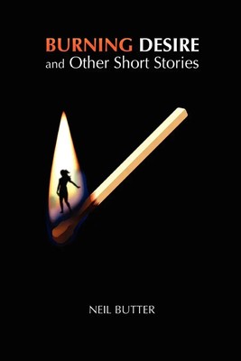 Neil Butter | Burning Desire and Other Short Stories | Taschenbuch | Englisch