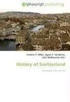 Frederic P. Miller (U. A.) | History Of Switzerland | Taschenbuch | Englisch