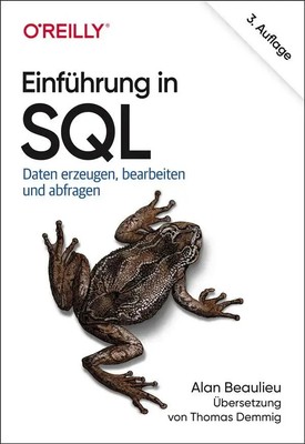 Einführung in SQL | Daten erzeugen, bearbeiten und abfragen | Alan Beaulieu