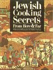 Jewish Cooking Secrets From Here & Far: Traditions and Memories From Our Mot...