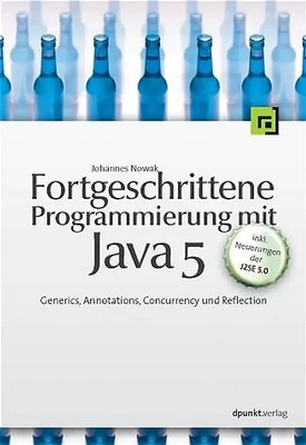 Fortgeschrittene Programmierung mit Java 5. Generics, Annotations, Concurrency u