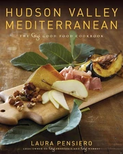 Hudson Valley Mediterranean: The Gigi Good Food Cookbook – Chef Laura Pens...