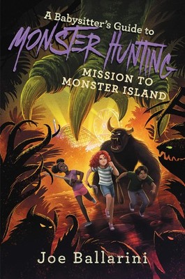 A Babysitter's Guide to Monster Hunting #3: Mission to Monster Island: A Fun...