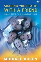 Sharing Your Faith With A Friend Simple Steps To Introducing Jesus Michael Green
