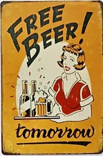 TIN SIGN 8x12 Bar pub man cave Free Beer tomorrow waitress funny alcohol  Br9a