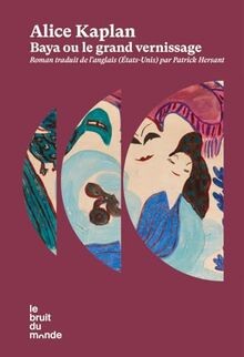 Baya ou Le grand vernissage : récit  von Kaplan, Alice | Buch | Zustand sehr gut