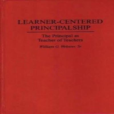 Learner-Centered Principalship The Principal as Teacher of Teache