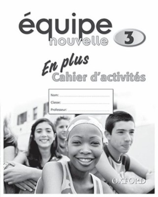 Equipe Nouvelle: Part 3: En Plus Workbook : With All You Need to Know for You...