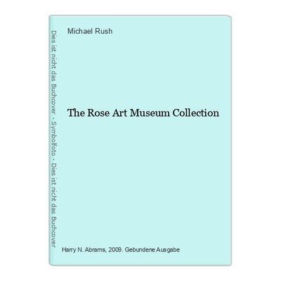 The Rose Art Museum Collection Rush, Michael: